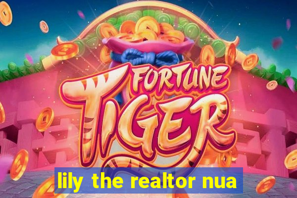 lily the realtor nua